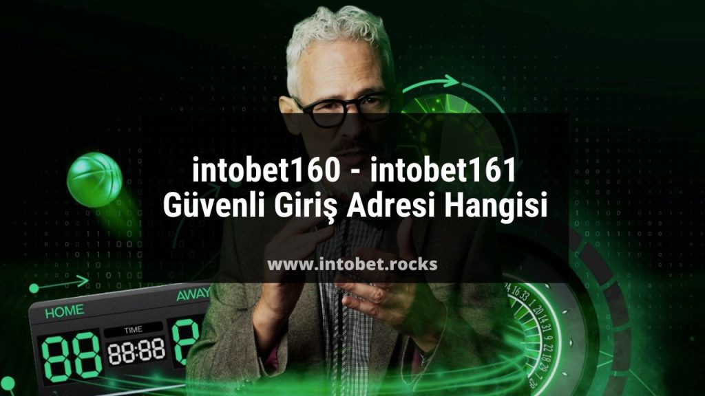 intobet160 - intobet161 Güvenli Giriş Adresi Hangisi
