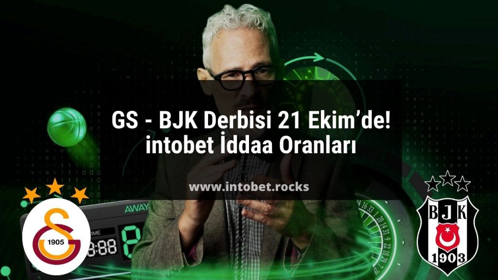 GS - BJK Derbisi 21 Ekim’de | intobet İddaa Oranları