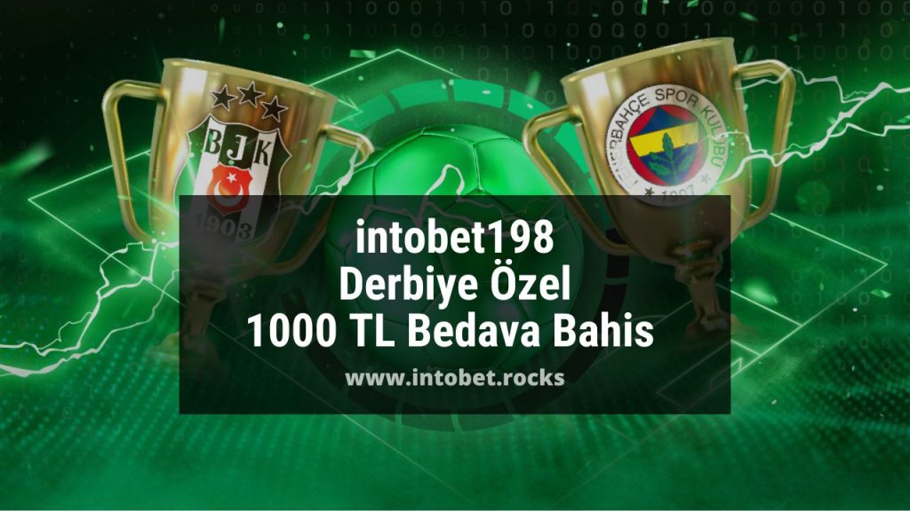 intobet198 Derbiye Özel 1000 TL Bedava Bahis 