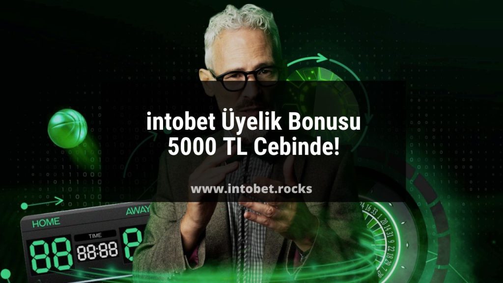 intobet Üyelik Bonusu 5000 TL Cebinde